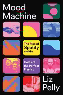 Book cover for 'Mood Machine: The Rise of Spotify and the Costs of the Perfect Playlist'