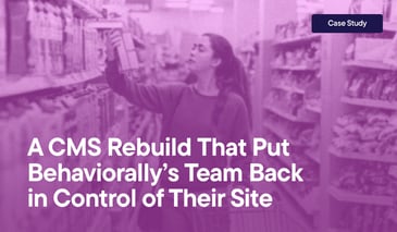 A CMS Rebuild That Put Behaviorally’s Team Back  in Control of Their Site overlayed on an image of a woman grocery shopping. Case Study.