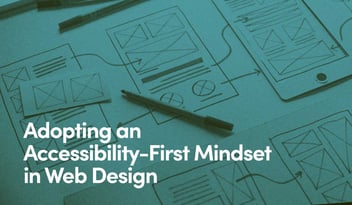 Adopting an Accessibility-First Mindset in Web Design text on image of hand-drawn website wireframes.