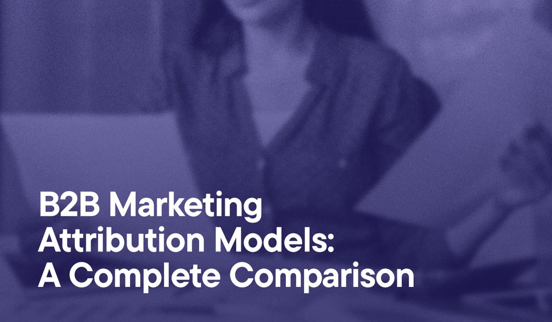 B2B-Marketing-Attribution-Models-A-Complete-Comparison
