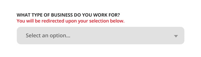 Screenshot of a form field asking "What type of business do you work for?" with a message explaining you'll be redirected upon completing form field