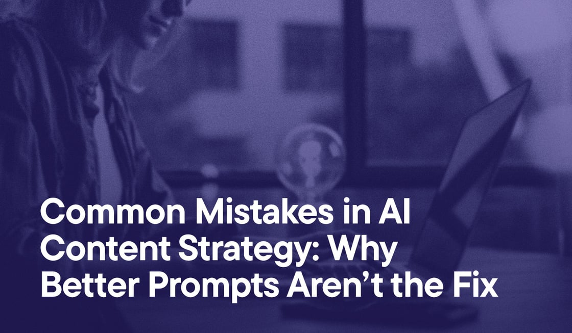 Common Mistakes in AI Content Strategy- Why Better Prompts Aren’t the Fix overlayed on an image of a woman typing on a laptop