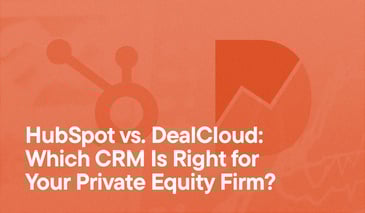Dealcloud and Hubspot logos on orange background with text - HubSpot vs. DealCloud: Which CRM Is Right for Your Private Equity Firm?