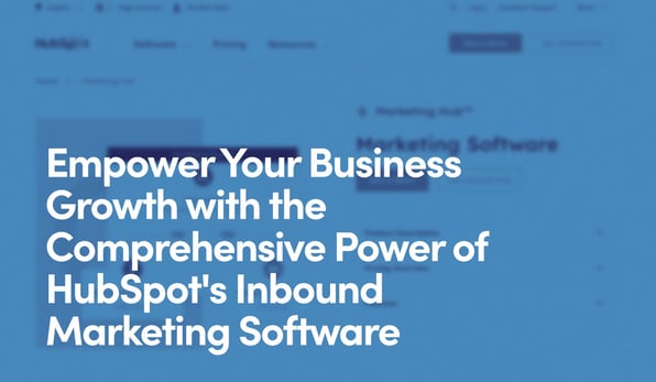 Empower Your Business Growth with the Comprehensive Power of HubSpot's Inbound Marketing Software text on blue background