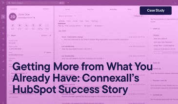 Getting More from What You Already Have: Connexall’s HubSpot Success Story. The background is a screenshot of a test contact record overview in HubSpot.