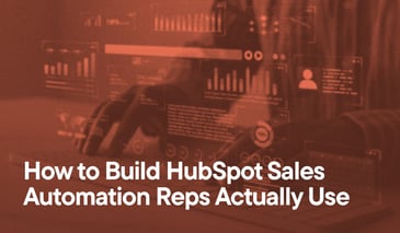 How to Build HubSpot Sales Automation Reps Actually Use overlayed on an image of someone typing on a computer, renderings of sales motions appear in the air.