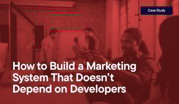 How to Build a Marketing System That Doesn’t Depend on Developers overlayed on an image of two people having a conversation looking at a computer screen.