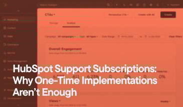 HubSpot Support Subscriptions- Why One-Time Implementations Aren’t Enough overlayed on a screenshot of the CTA builder in HubSpot.