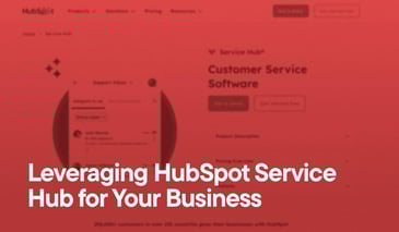 Leveraging HubSpot Service Hub for Your Business