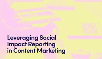 Pink and yellow filter on image of man writing in notebook with text - Leveraging social impact reporting in content marketing