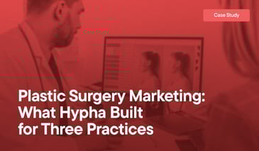 Plastic Surgery Marketing- What Hypha Built for Three Practices overlayed on an image of a doctor looking at before and after pictures with a patient.
