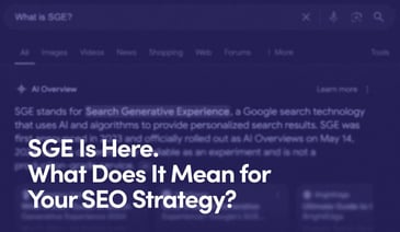 'SGE Is Here. What Does It Mean for Your SEO Strategy?' text on purple background of a Search Generative Experience example in Google.