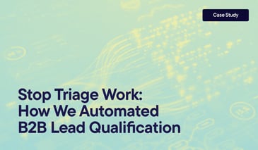 Stop Triage Work: How We Automated B2B Lead Qualification overlayed on a visualization of an automated workflow