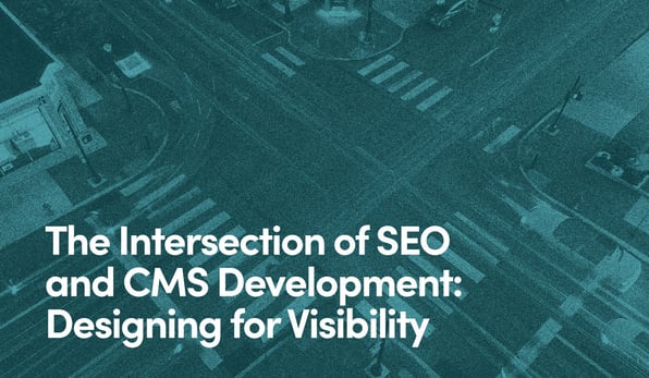 The Intersection of SEO and CMS Development Designing for Visibility text on teal background of street intersection
