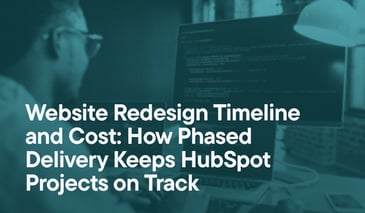 Website Redesign Timeline and Cost: How Phased Delivery Keeps HubSpot Projects on Track overlaid on an image of a man coding using multiple monitors
