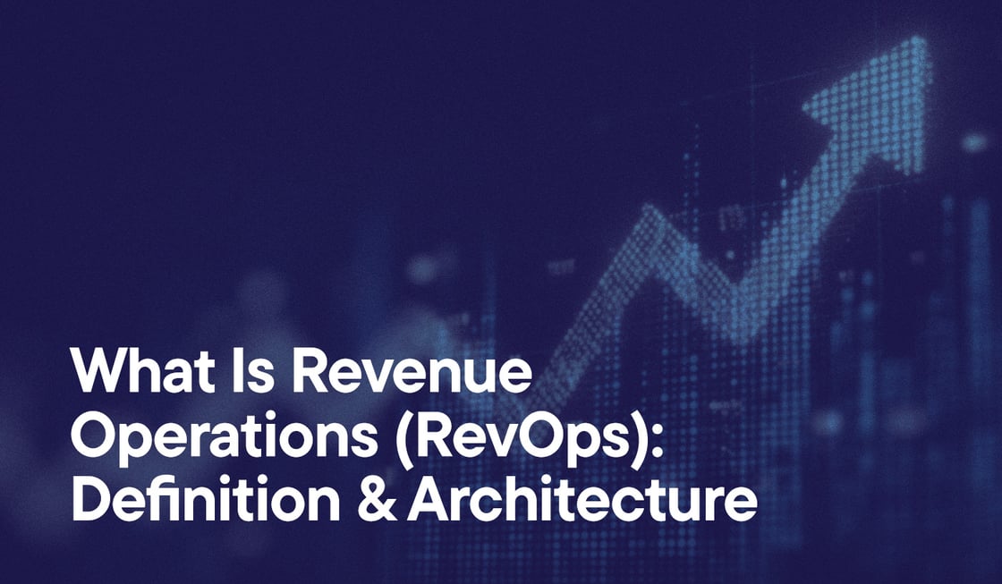What Is Revenue  Operations (RevOps)- Definition & Architecture overlayed on an image of an arrow trending upward