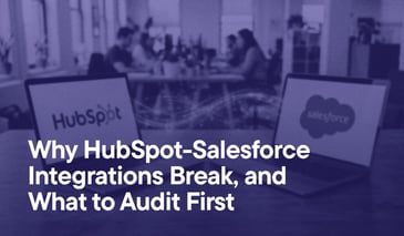 Why HubSpot-Salesforce Integrations Break, and What to Audit First overlayed on an image of two laptop computers, one has the HubSpot logo, the other the Salesforce. Lines appear between them, symbolizing integration.