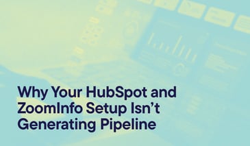 Why Your HubSpot and ZoomInfo Setup Isn’t Generating Pipeline overlayed on an image of someone checking sales metrics on a computer.