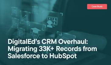 DigitalEd’s CRM Overhaul: Migrating 33K+ Records from Salesforce to HubSpot