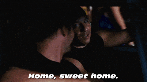 Vin Diesel in Fast and the Furious saying 'Home, sweet home.'
