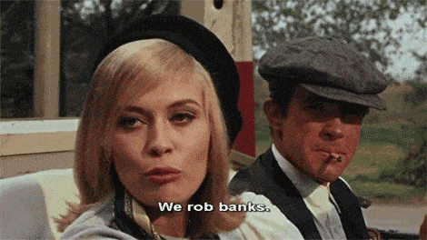 1967 Bonnie and Clyde movie, Bonnie says 'We rob banks'