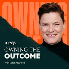 Podcast art for HubSpot's Owning the Outcome with Sarah McDevitt