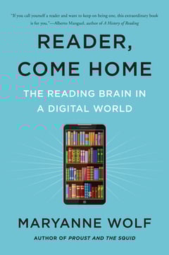 Book cover for 'Reader, Come Home: The Reading Brain in a Digital World' by Maryanne Wolf 