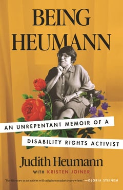 Book cover for Being Heumann: An Unrepentant Memoir of a Disability Rights Activist by Judith Heumann and Kristen Joiner 