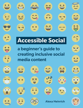 Book cover for Accessible Social- a beginners guide to creating inclusive social media content by Alexa Heinrich