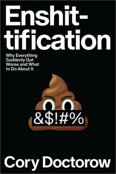 Book cover for Enshittification-Why Everything Suddenly Got Worse and What to Do About It by Cory Doctorow. A poop emoji is the center focus of the cover