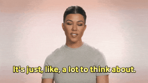 Kourtney Kardashian saying, 'It's just, like, a lot to think about.'
