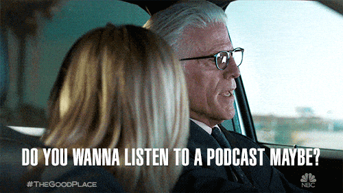Michael from The Good Place saying 'Do you wanna listen to a podcast maybe?'