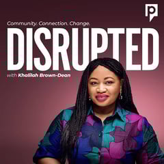 Podcast art for Disrupted podcast. Community, Connection, Change. With Khalilah Brown-Dean
