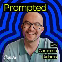 Podcast art for Prompted with Cameron Adams by Canva