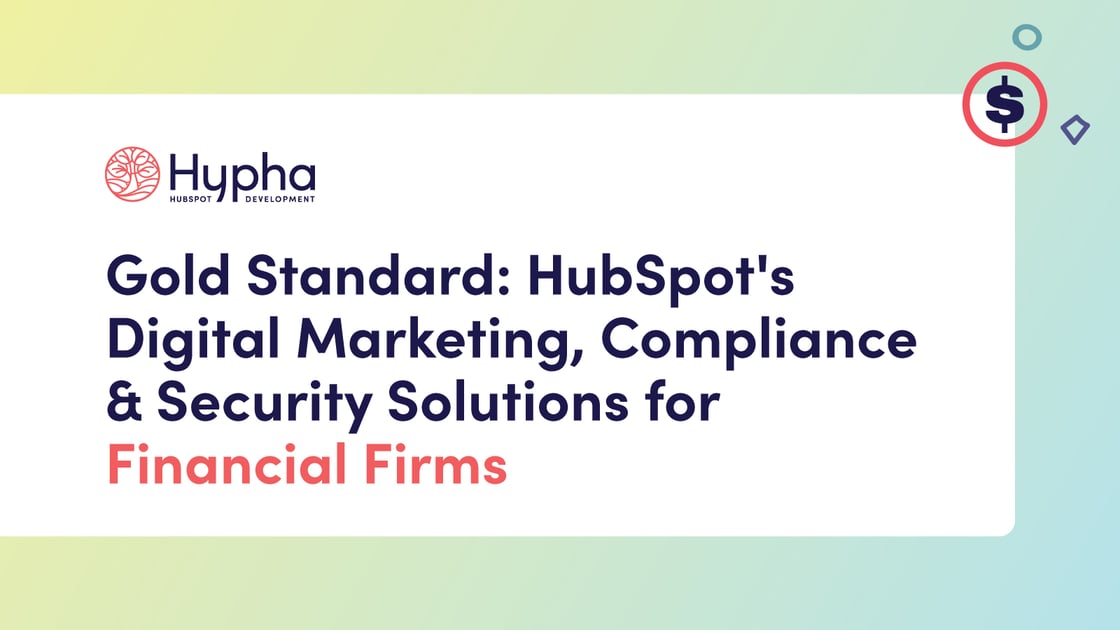 Gold Standard: HubSpot's Digital Marketing, Compliance & Security Solutions for Financial Firms