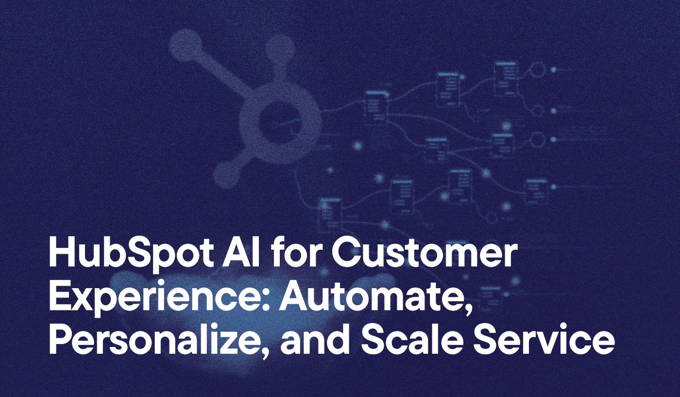 Blue filtered image of hubspot icon and AI workflows, with text - HubSpot AI for Customer Experience: Automate, Personalize, and Scale Service