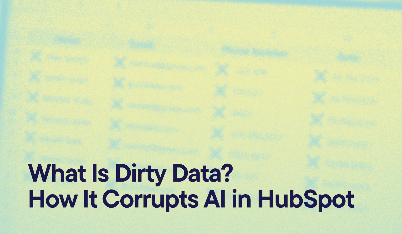 What Is Dirty Data? How It Corrupts AI in HubSpot