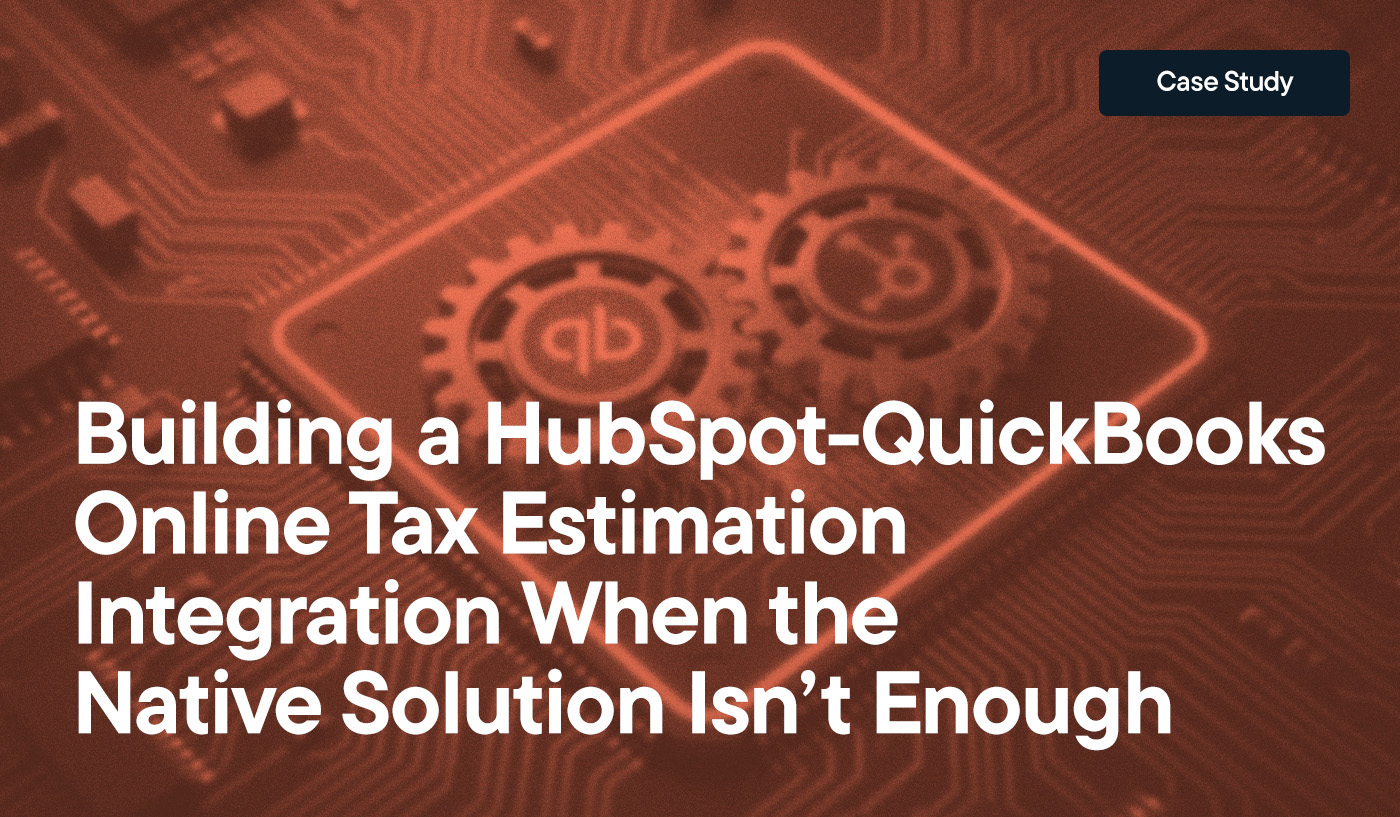 Building a HubSpot–QuickBooks Online Tax Estimation Integration When the Native Solution Isnt Enough overlayed on a rendering of a chip board with the QuickBooks and HubSpot logos Case Study