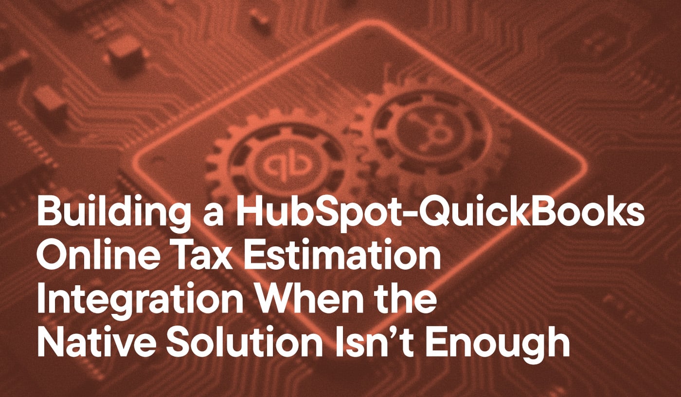 Building a HubSpot–QuickBooks Online Tax Estimation Integration When the Native Solution Isnt Enough overlayed on a rendering of a chip board with the QuickBooks and HubSpot logos