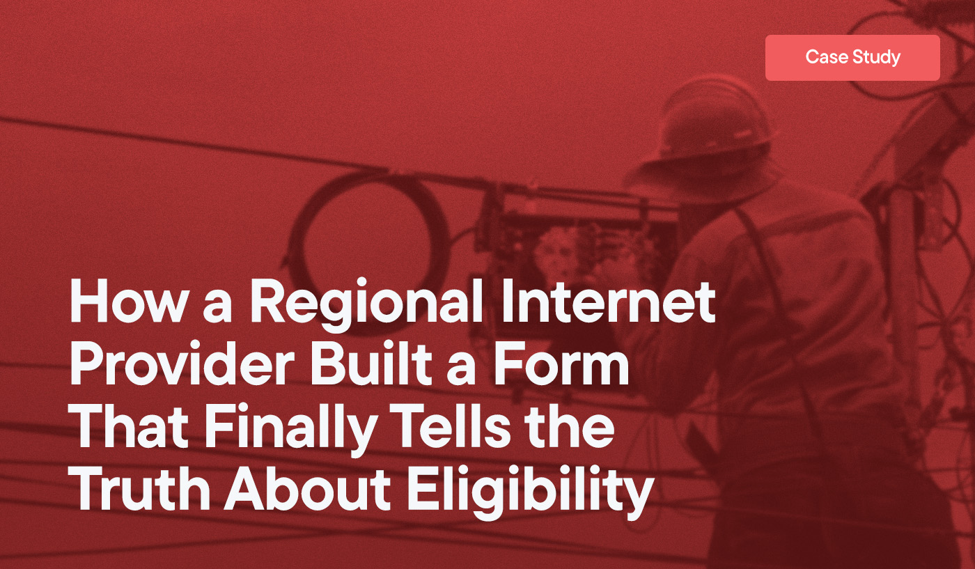 How a Regional Internet Provider Built a Form That Finally Tells the Truth About Eligibility