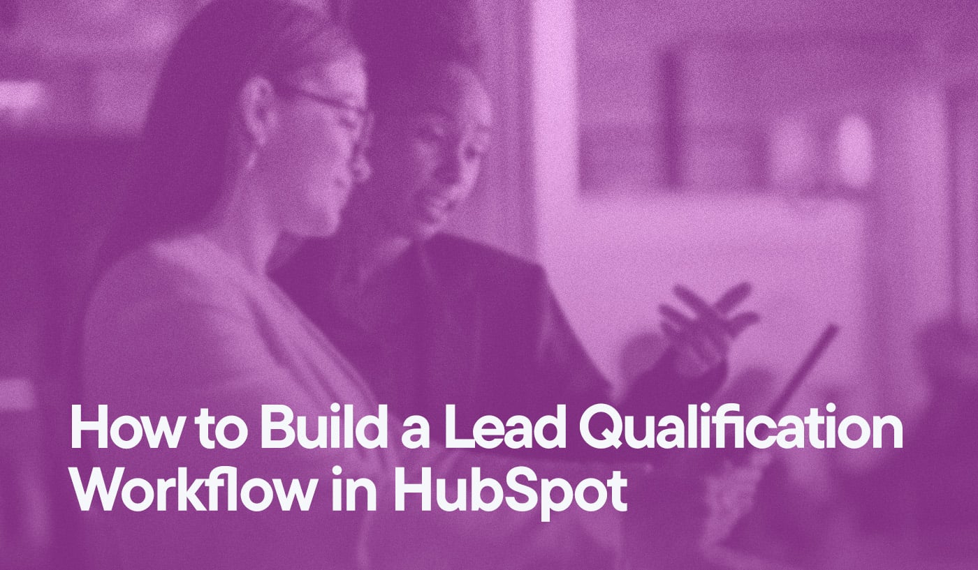 How to Build a Lead Qualification Workflow in HubSpot