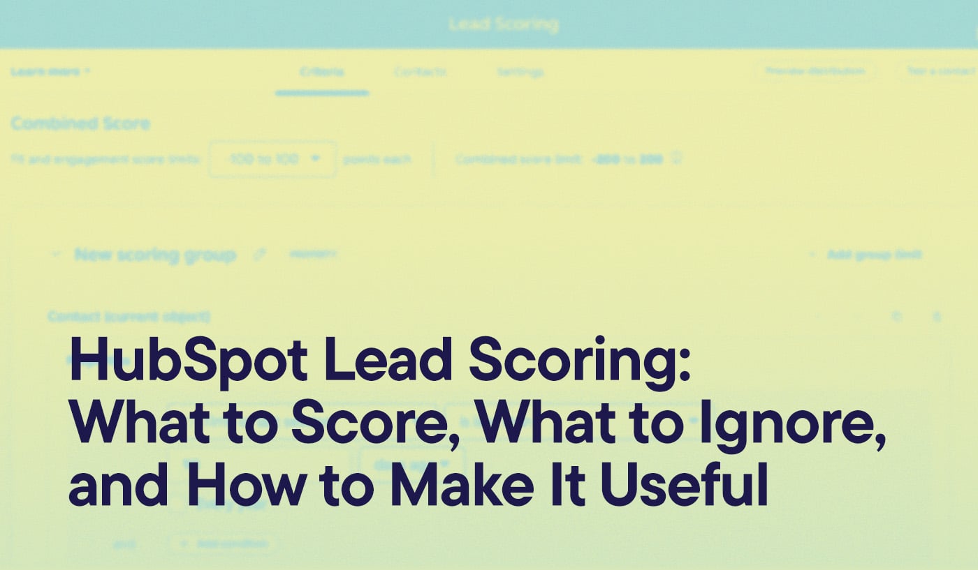 HubSpot Lead Scoring- What to Score, What to Ignore, and How to Make It Useful overlayed on a screenshot of the lead scoring tool in HubSpot, with data obscured.