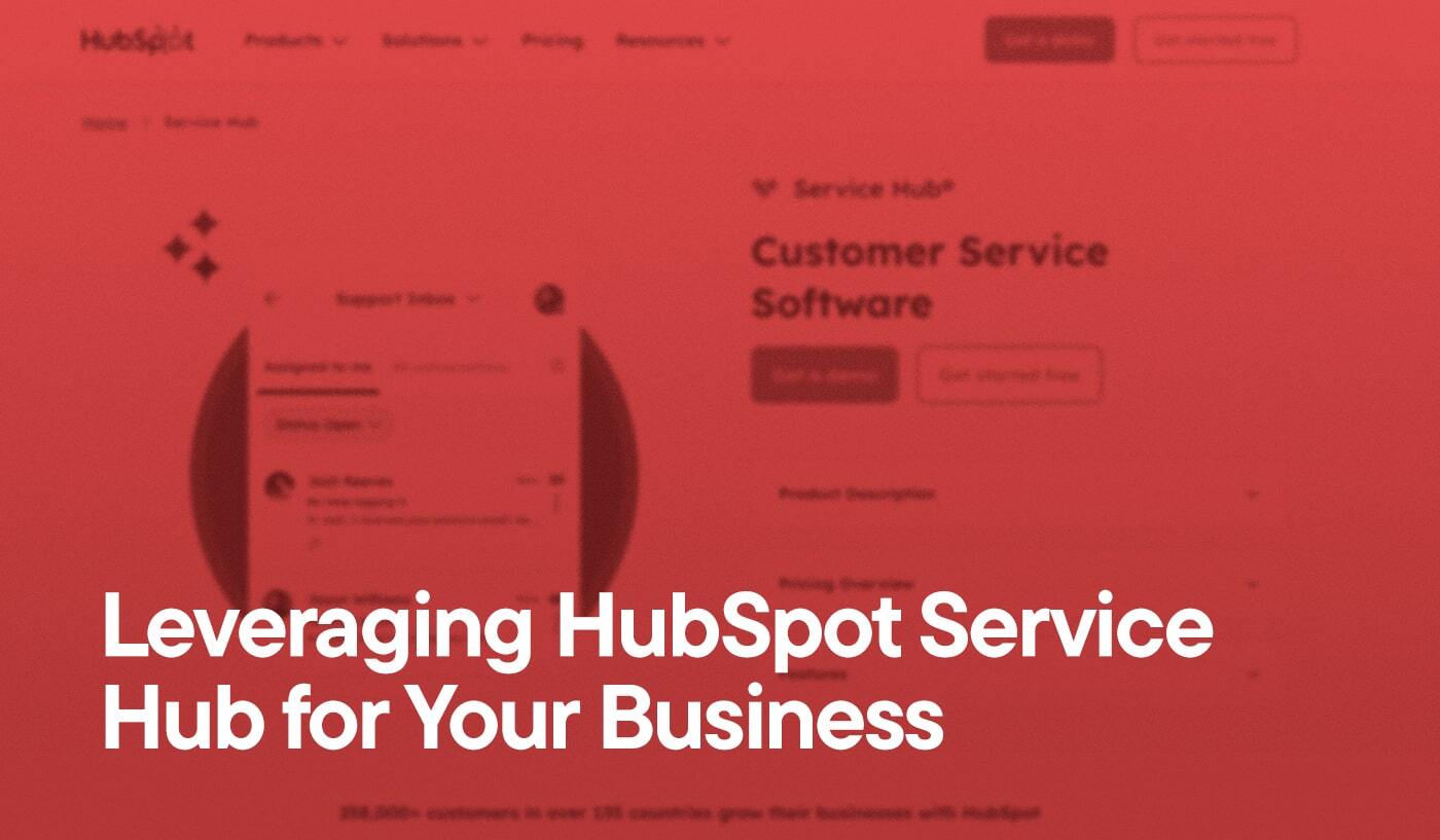 Leveraging HubSpot Service Hub for Your Business