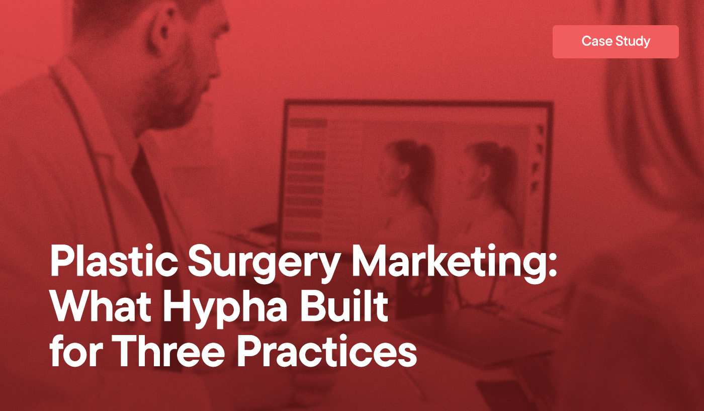 Plastic Surgery Marketing: What Hypha Built for Three Practices