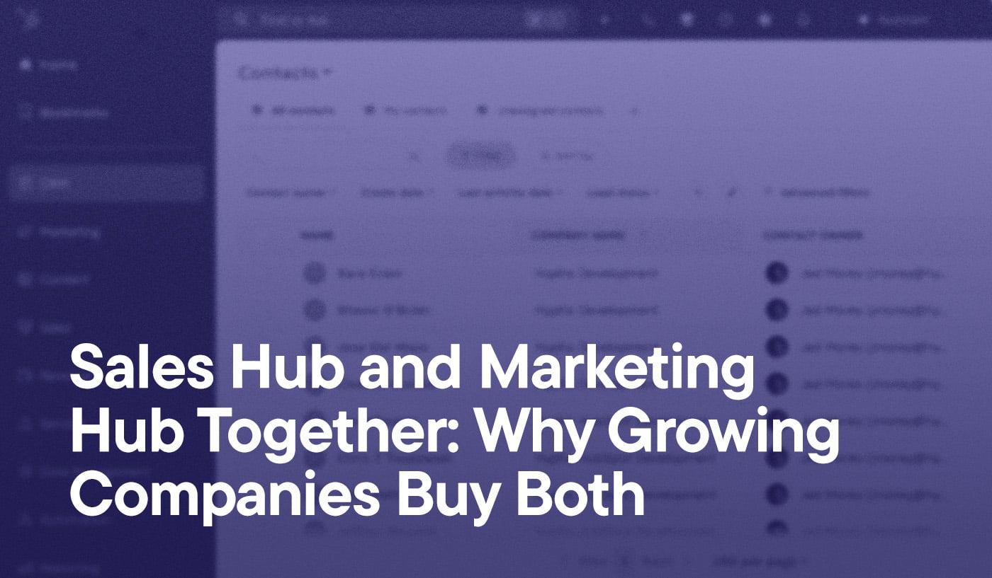Sales Hub and Marketing Hub Together- Why Growing Companies Buy Both overlayd on a screenshot of the contact overview page in HubSpot. Data is obscured.