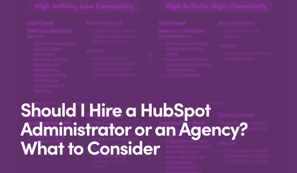 Should I Hire a HubSpot Administrator or an Agency? What to Consider text on purple background