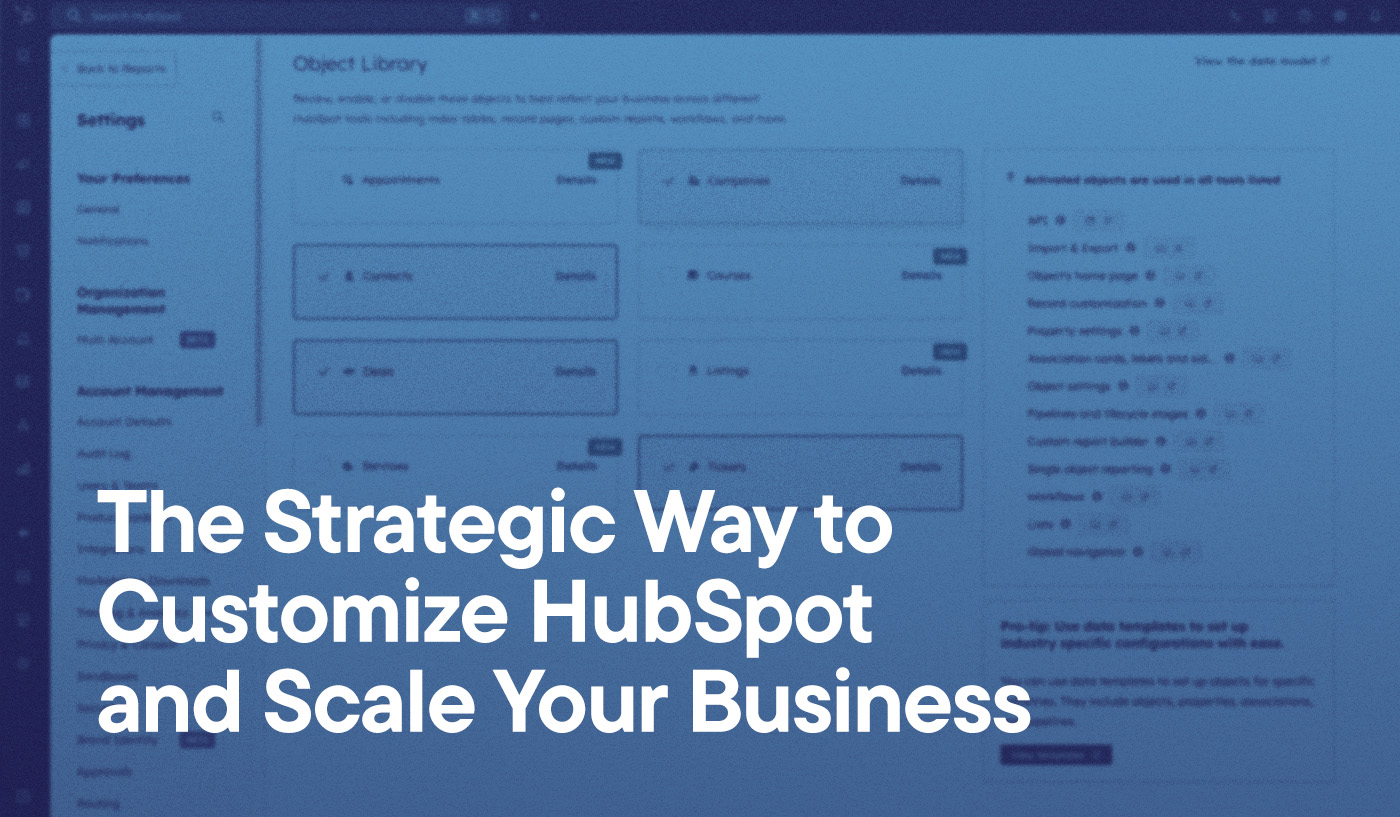 The Strategic Way to Customize HubSpot and Scale Your Business